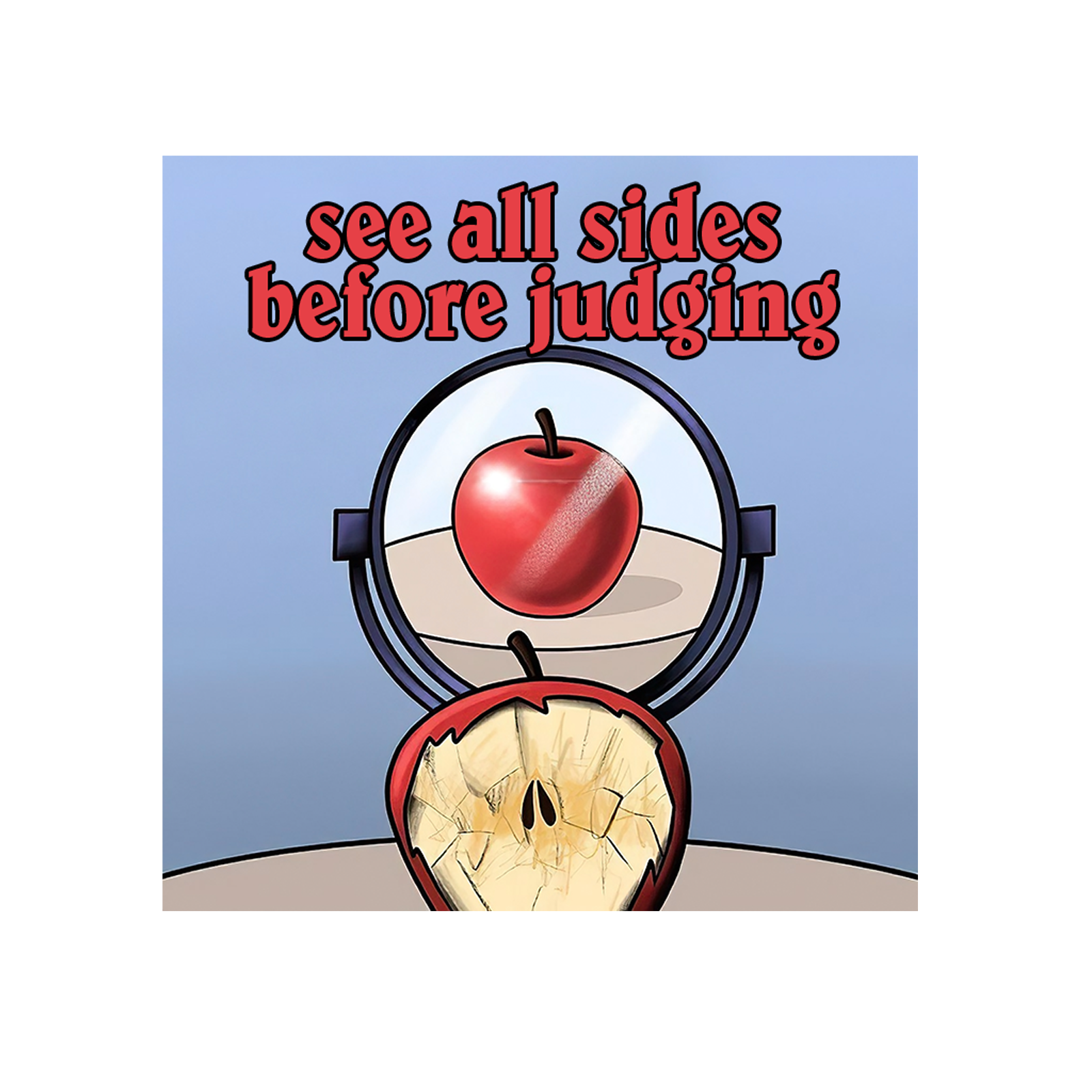 See all sides before judging